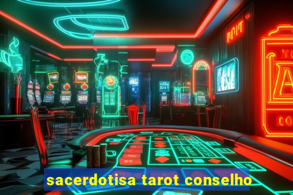 sacerdotisa tarot conselho